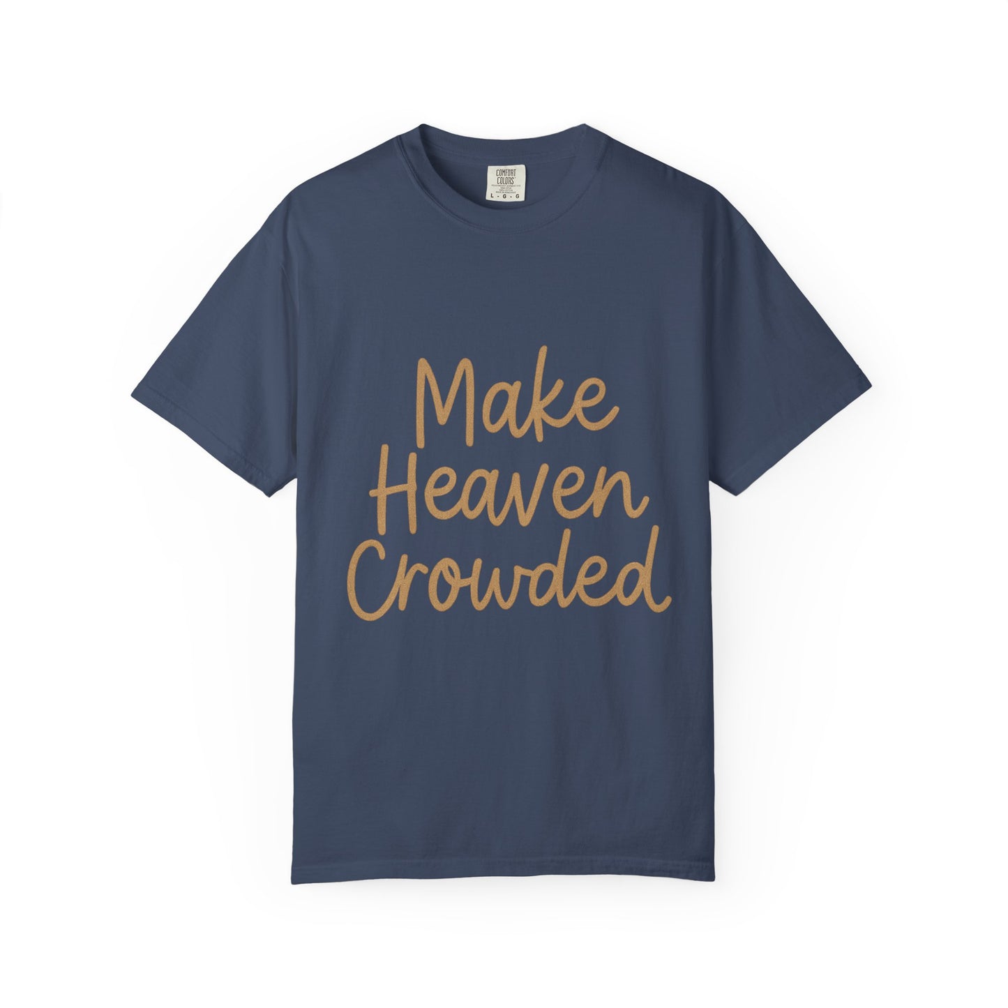 Make Heaven Crowded T-Shirt – Bold Christian Unisex Tee