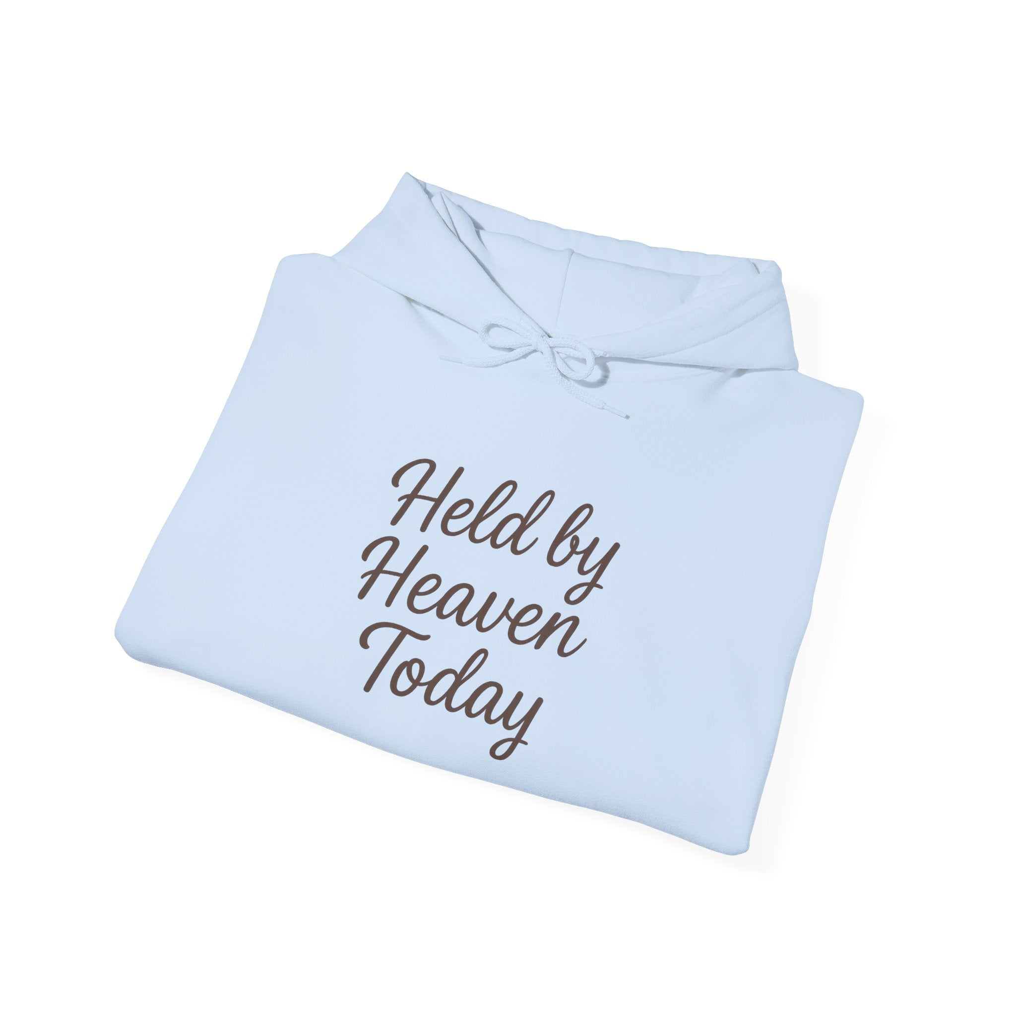 Held By Heaven Today Hooded Sweatshirt | Christian Encouragement Hoodie | Lexad Designs