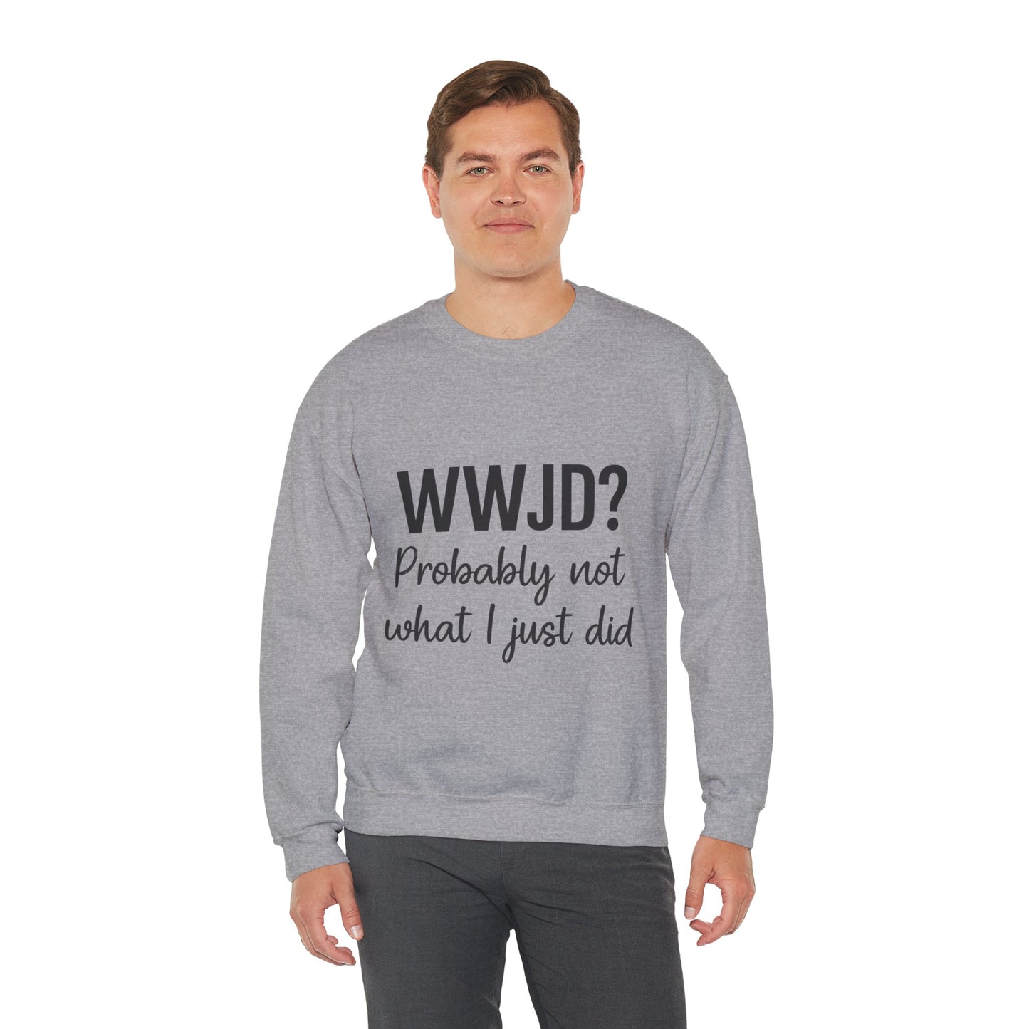 “WWJD? Probably Not What I Just Did Unisex Sweatshirt – Funny Christian Faith Hoodie”