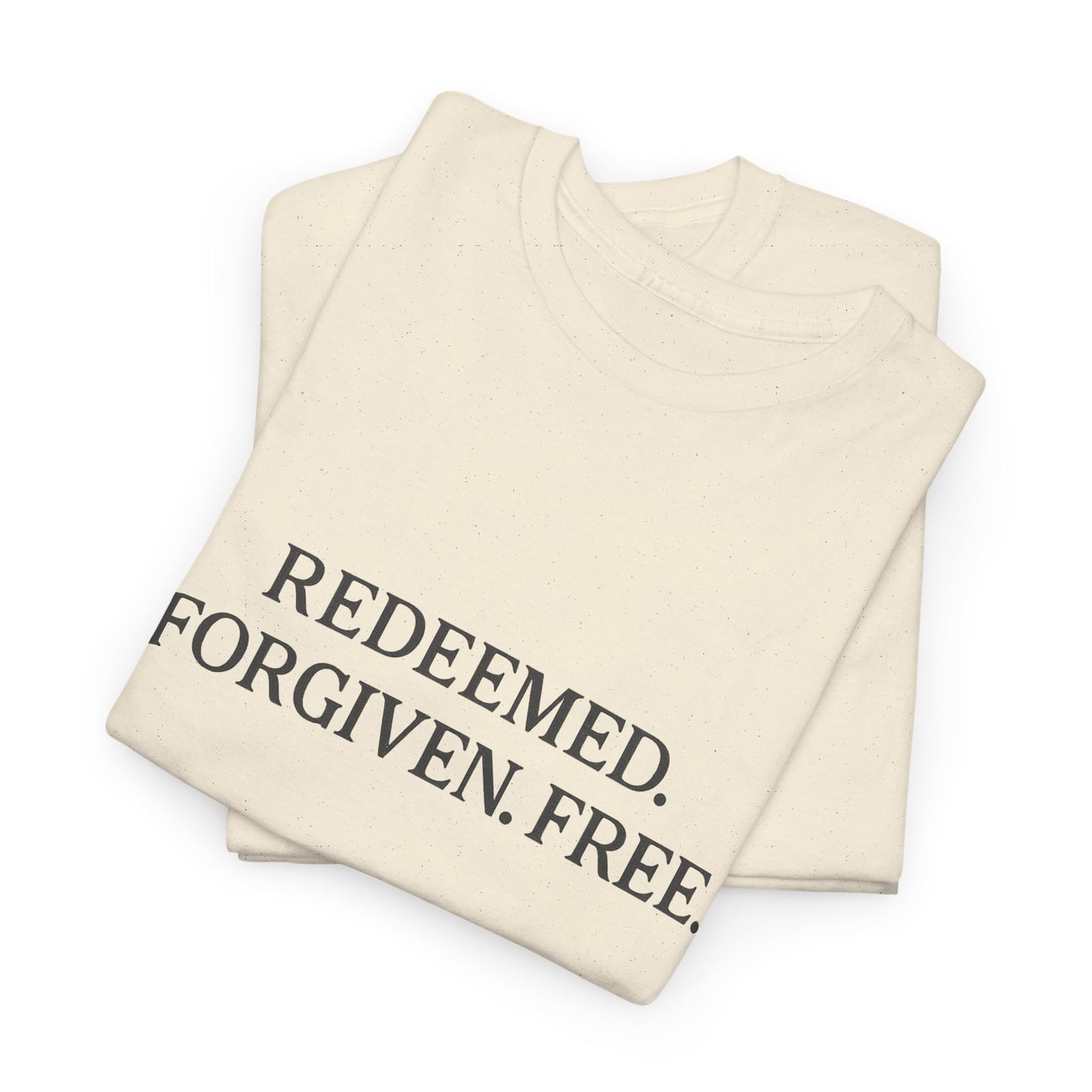 Redeemed. Forgiven. Free. T-Shirt – Christian Faith Unisex Tee
