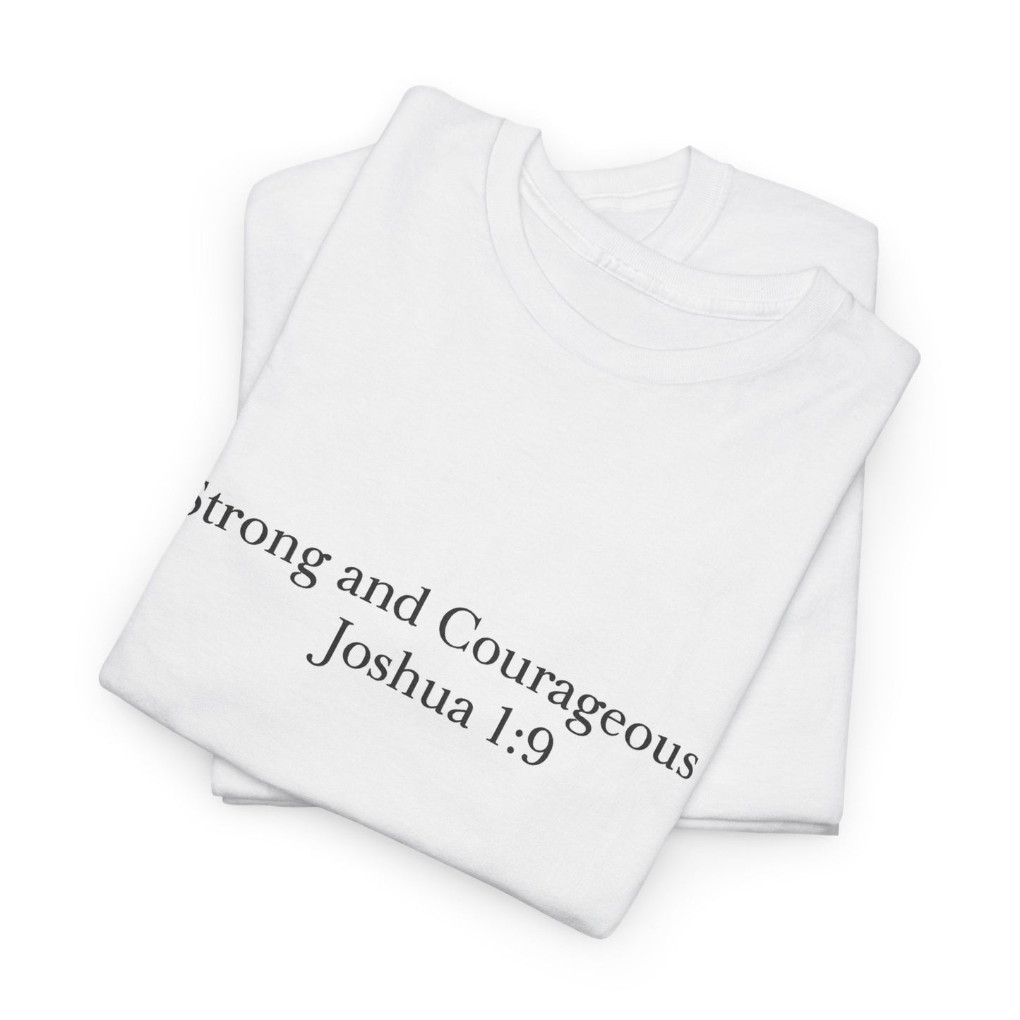 Strong and Courageous Joshua 1:9 T-Shirt – Christian Unisex Tee