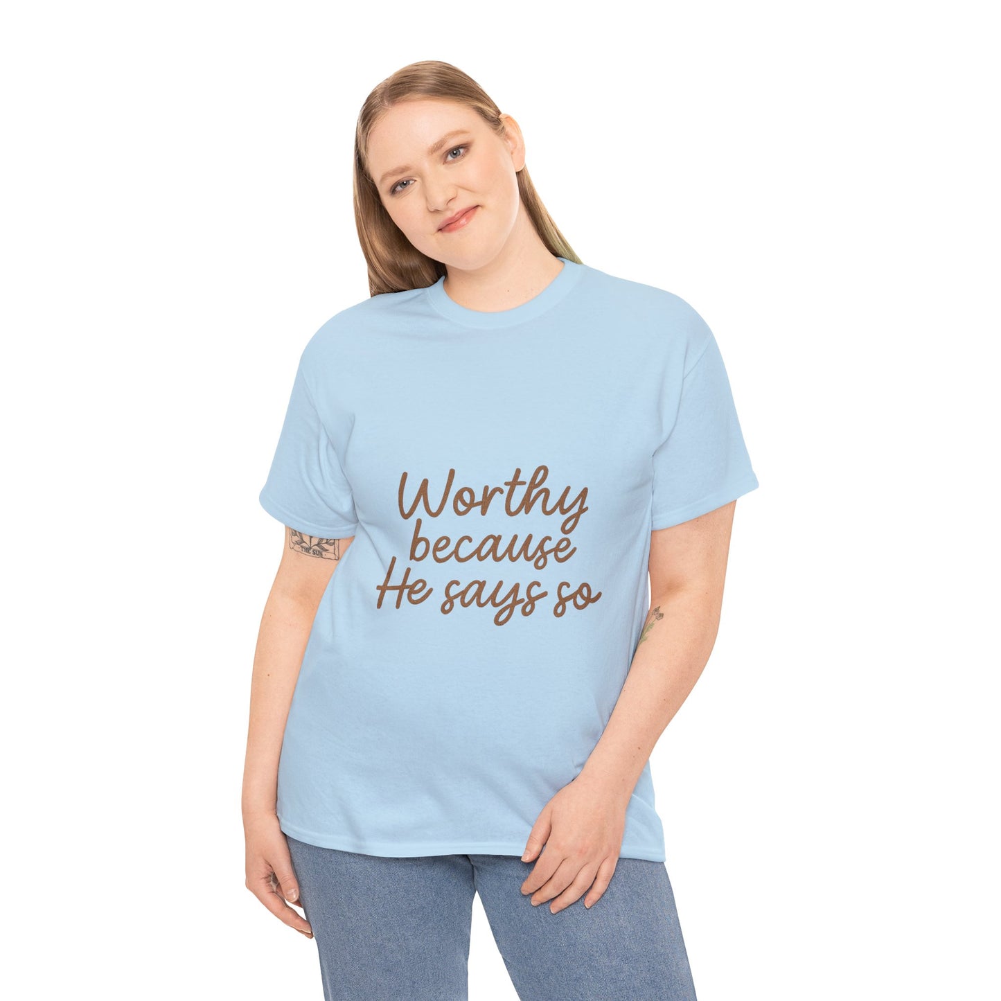 Worthy Because He Says So T-Shirt – Affirmation Christian Unisex Tee