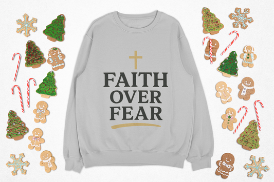 Faith Over Fear Christian Sweatshirt