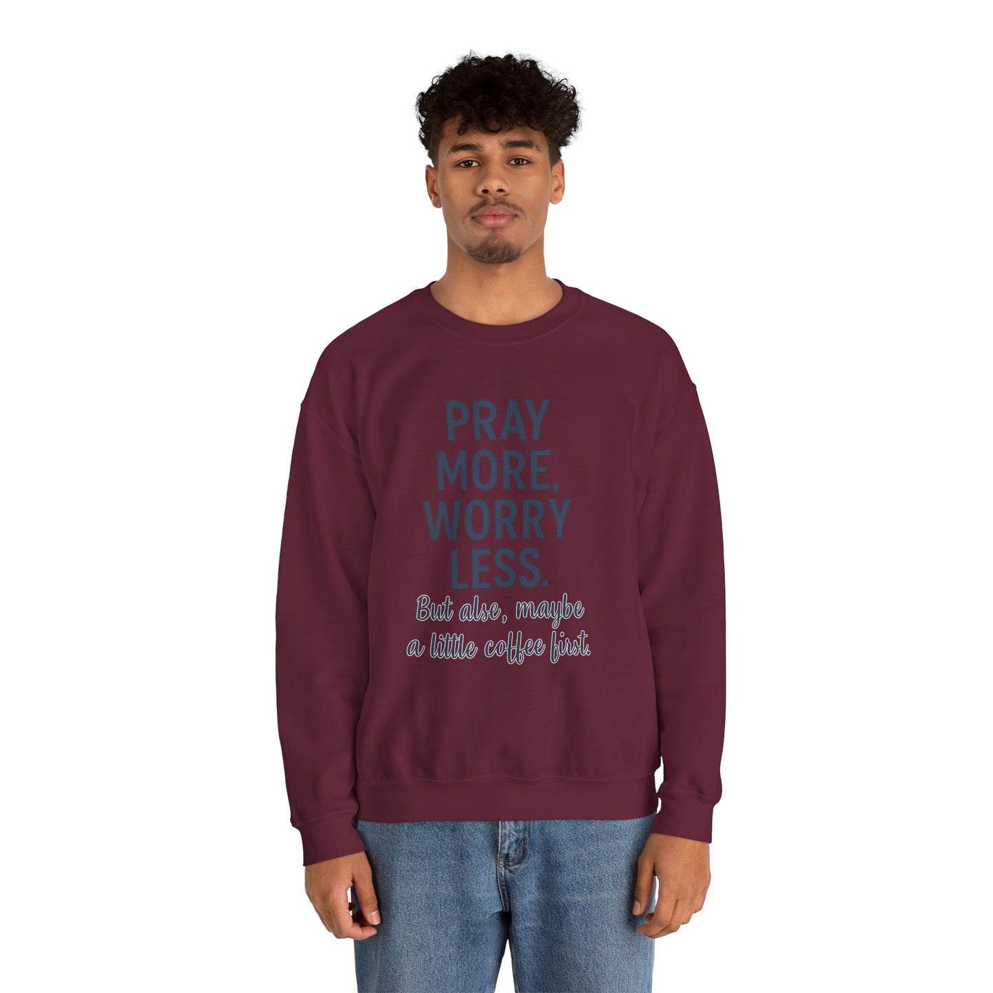 “Pray More, Worry Less — But Also, Maybe a Little Coffee First Unisex Christian Sweatshirt”