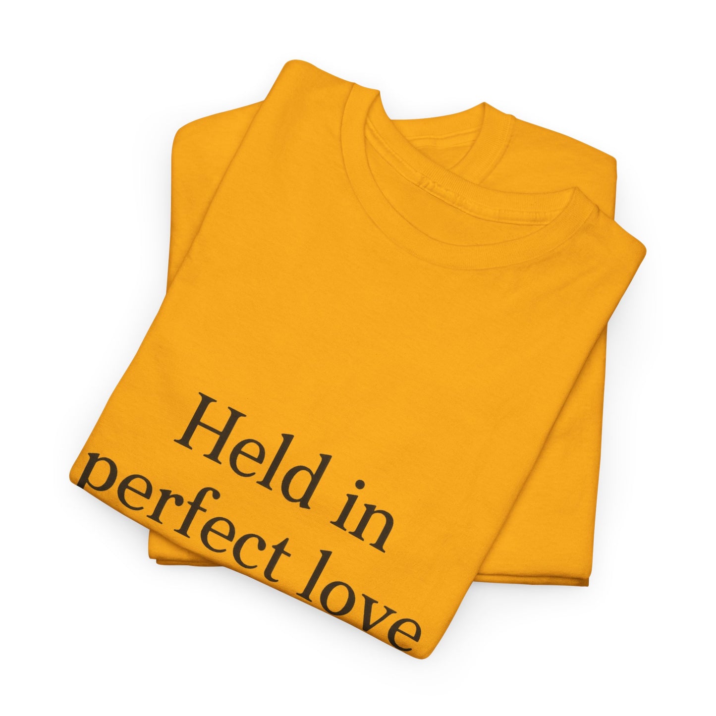 Held in Perfect Love T-Shirt – Christian Faith & Peace Unisex Tee