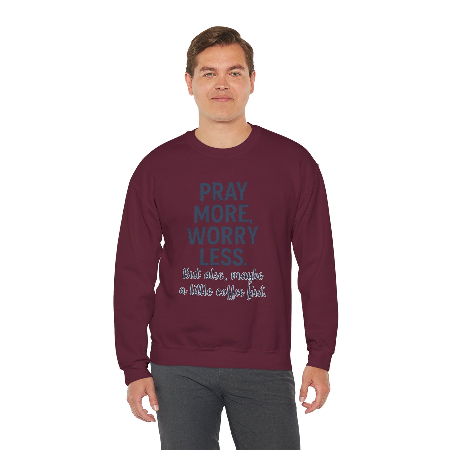 “Pray More, Worry Less — But Also, Maybe a Little Coffee First Unisex Christian Sweatshirt”
