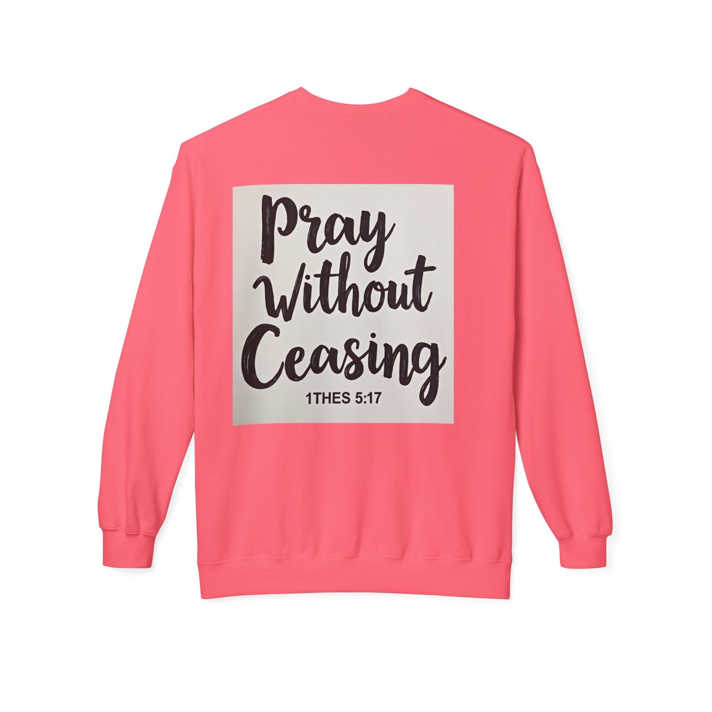 Inspirational Fleece Crewneck Sweatshirt - Pray Without Ceasing, Cozy Gift, Faith Apparel, Christian Sweatshirt, Unisex Casual Wear