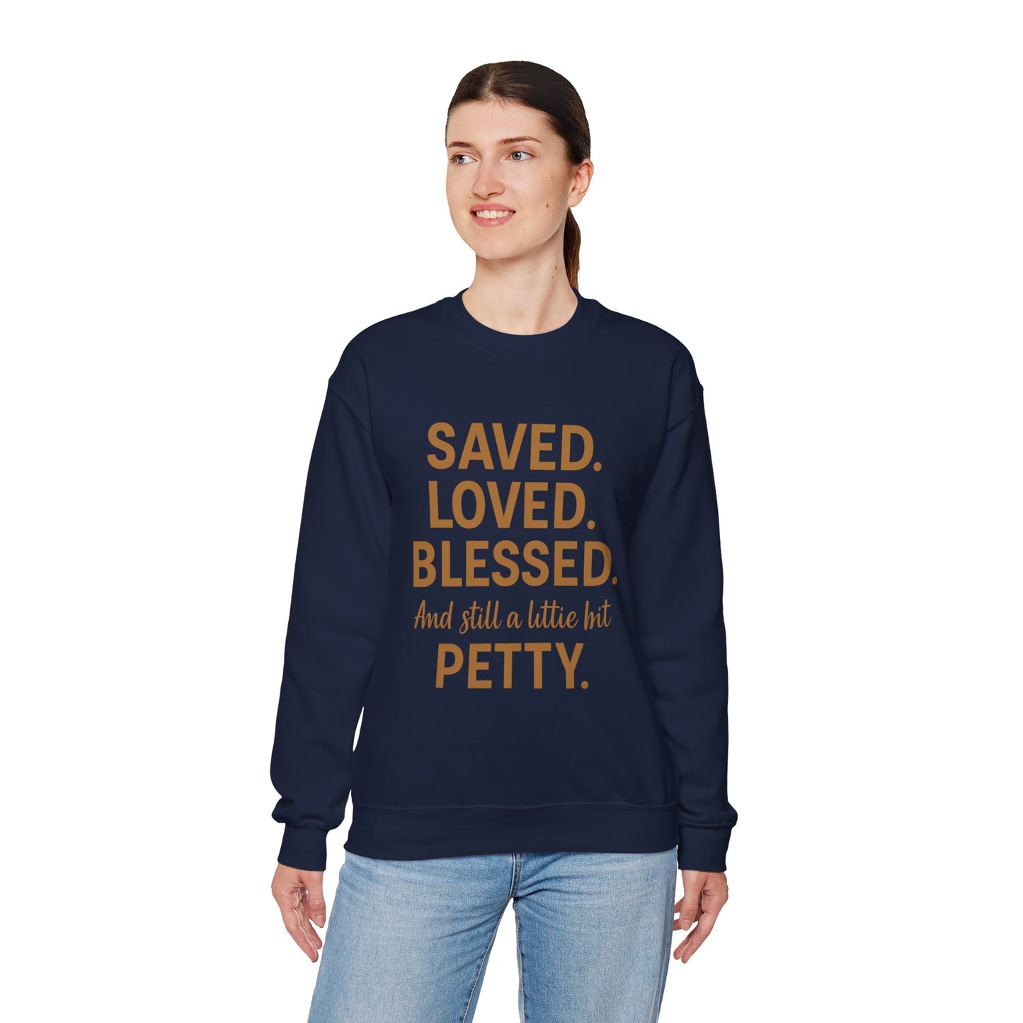 “Saved. Loved. Blessed. And Still a Little Bit Petty Unisex Christian Sweatshirt – Faith with Attitude”