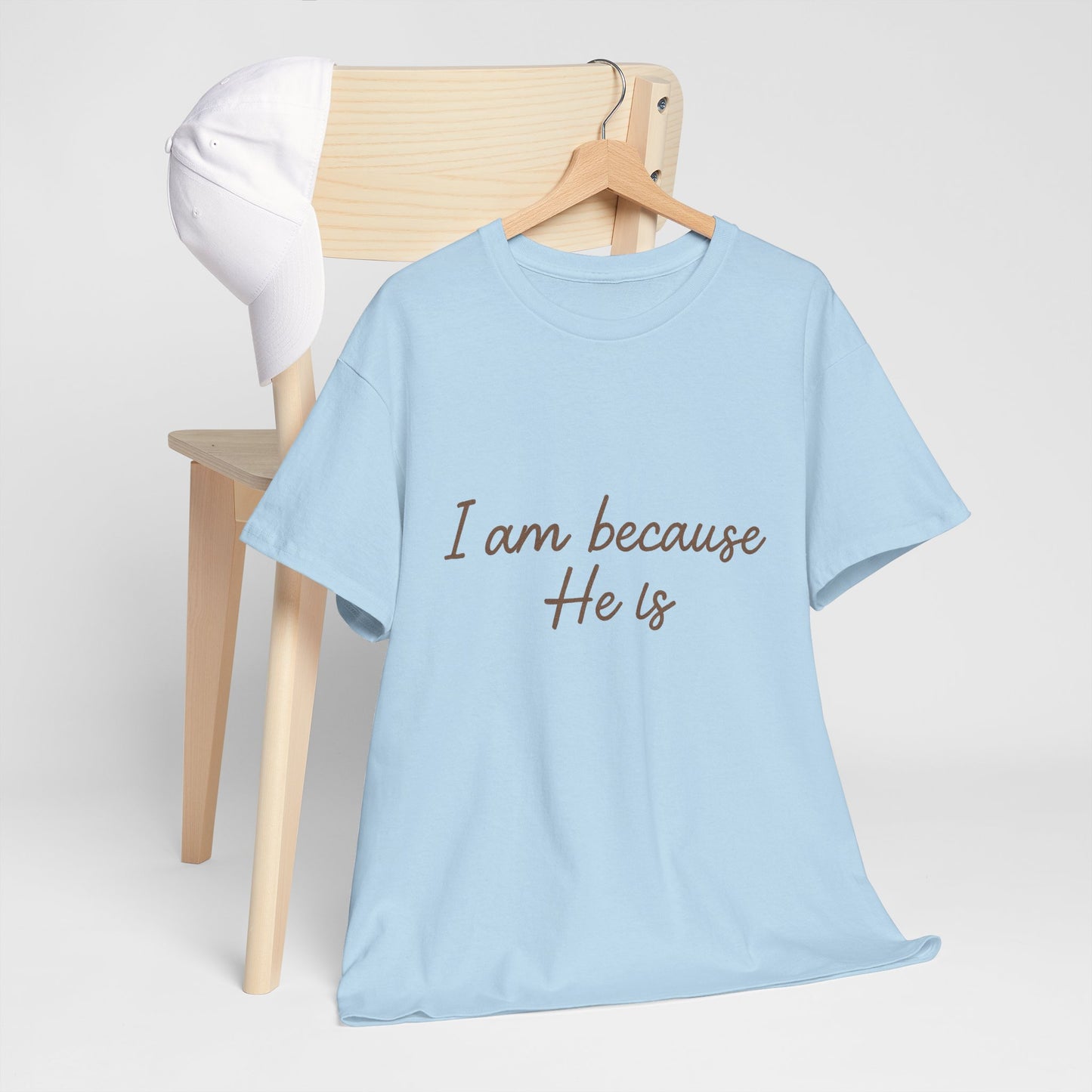 I Am Because He Is T-Shirt – Faith Identity Christian Unisex Tee