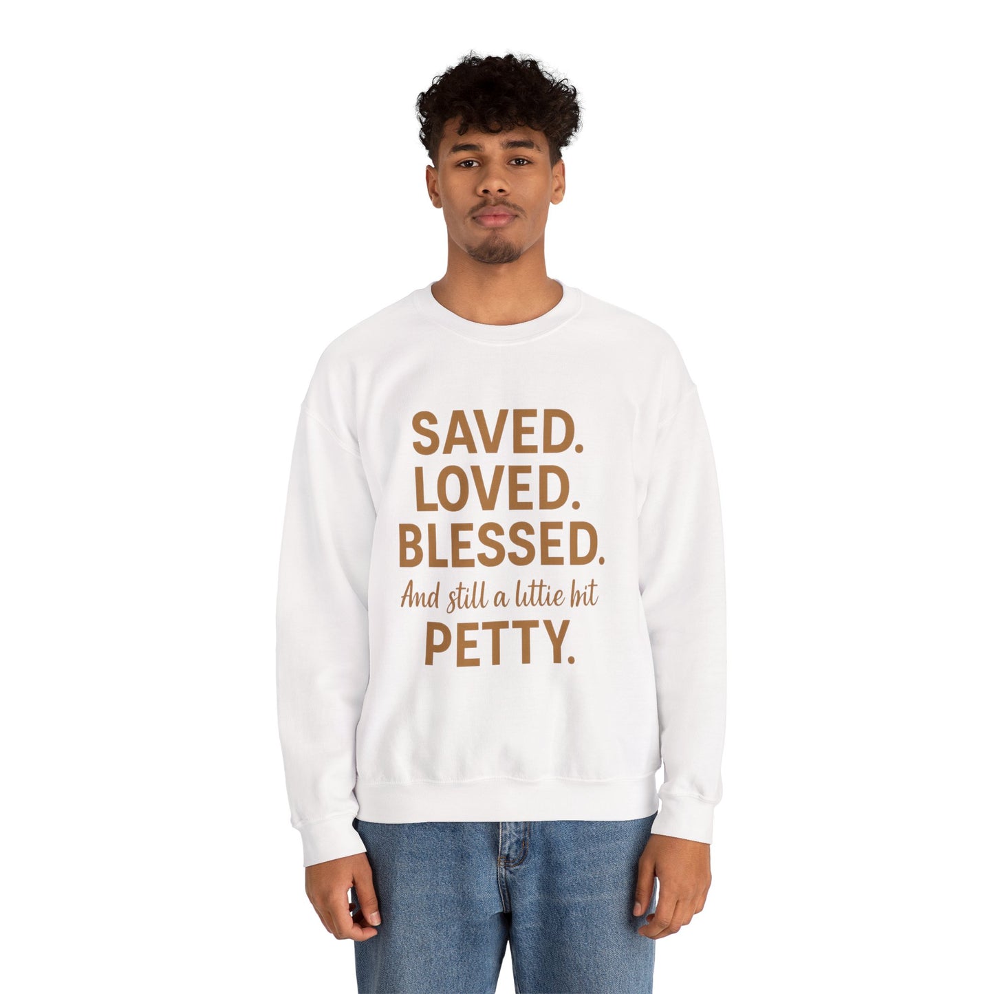 “Saved. Loved. Blessed. And Still a Little Bit Petty Unisex Christian Sweatshirt – Faith with Attitude”