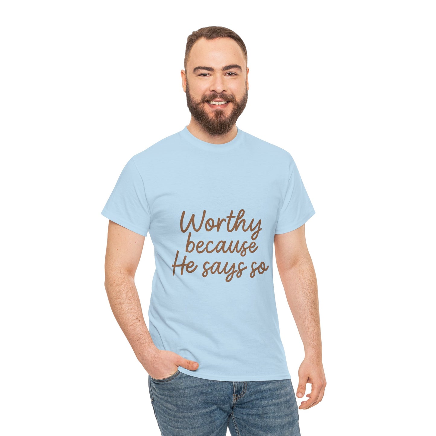 Worthy Because He Says So T-Shirt – Affirmation Christian Unisex Tee