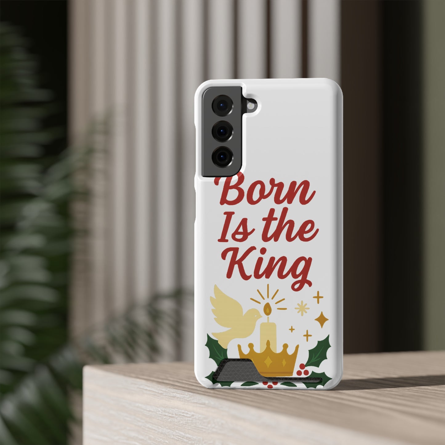 Christmas Phone Case with Card Holder - 'Born Is the King'