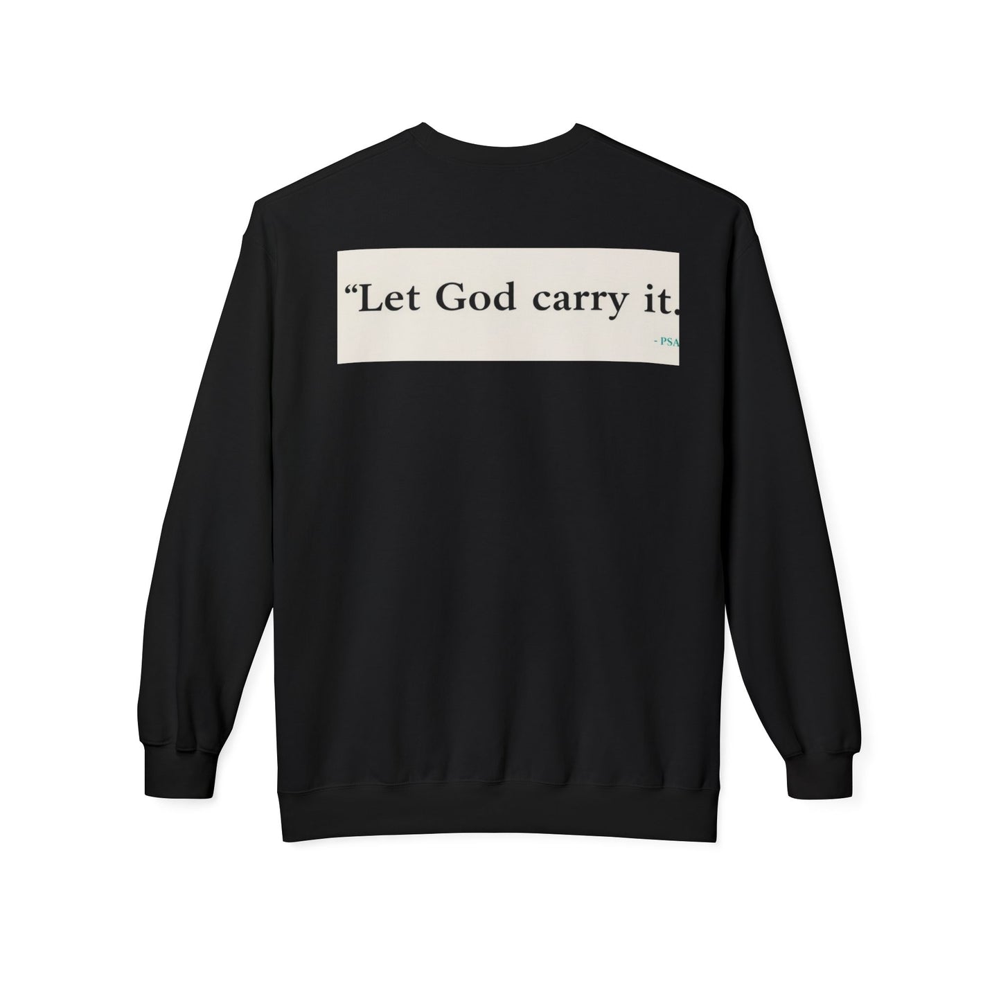 Inspirational Crewneck Sweatshirt - Let God Carry It, Unisex Fleece, Cozy Gift, Casual Outfit, Faith Apparel, Everyday Wear