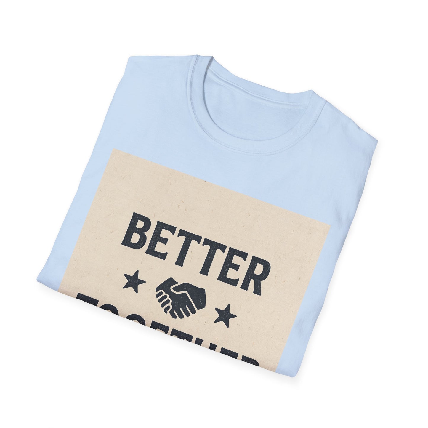 Better Together Unisex Softstyle T-Shirt, Friendship Gift Tee, Couples Matching Shirt, Family Reunion Apparel, Quality Printed Top