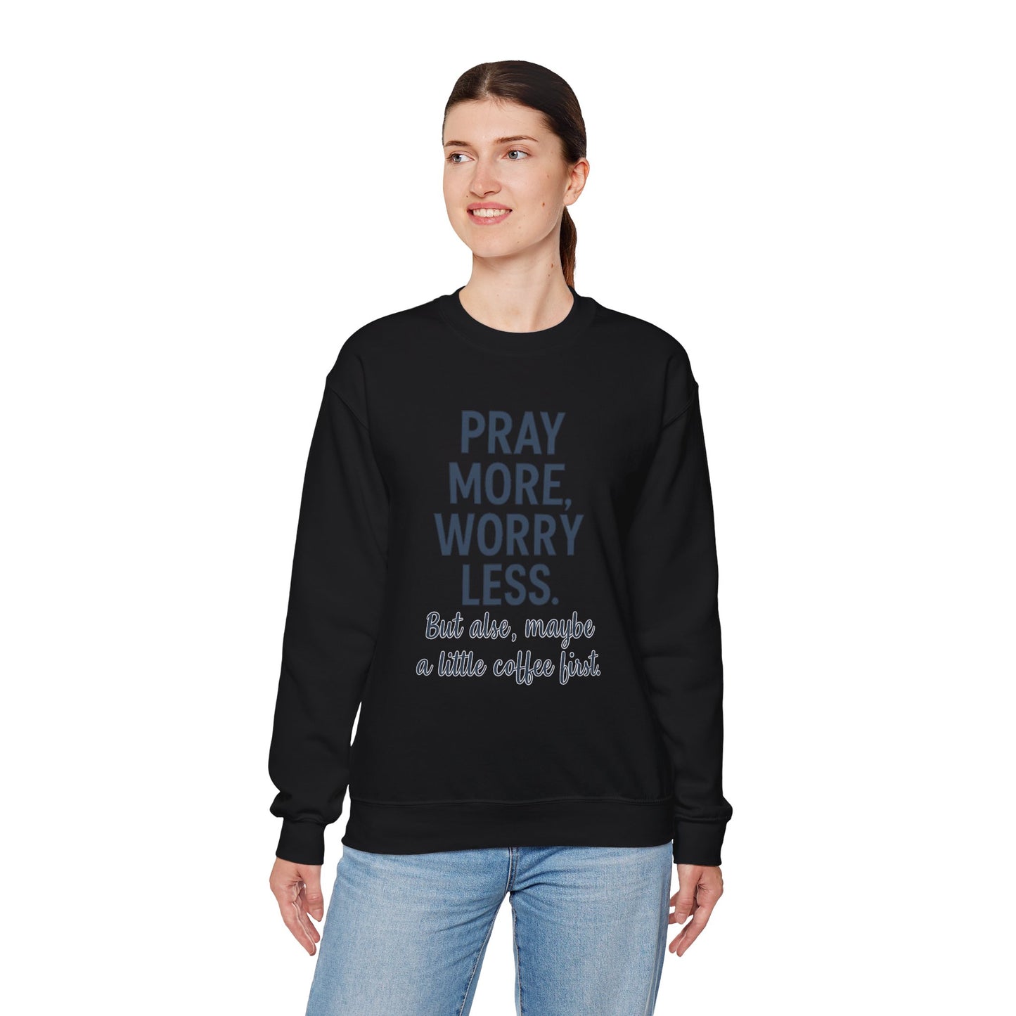 “Pray More, Worry Less — But Also, Maybe a Little Coffee First Unisex Christian Sweatshirt”