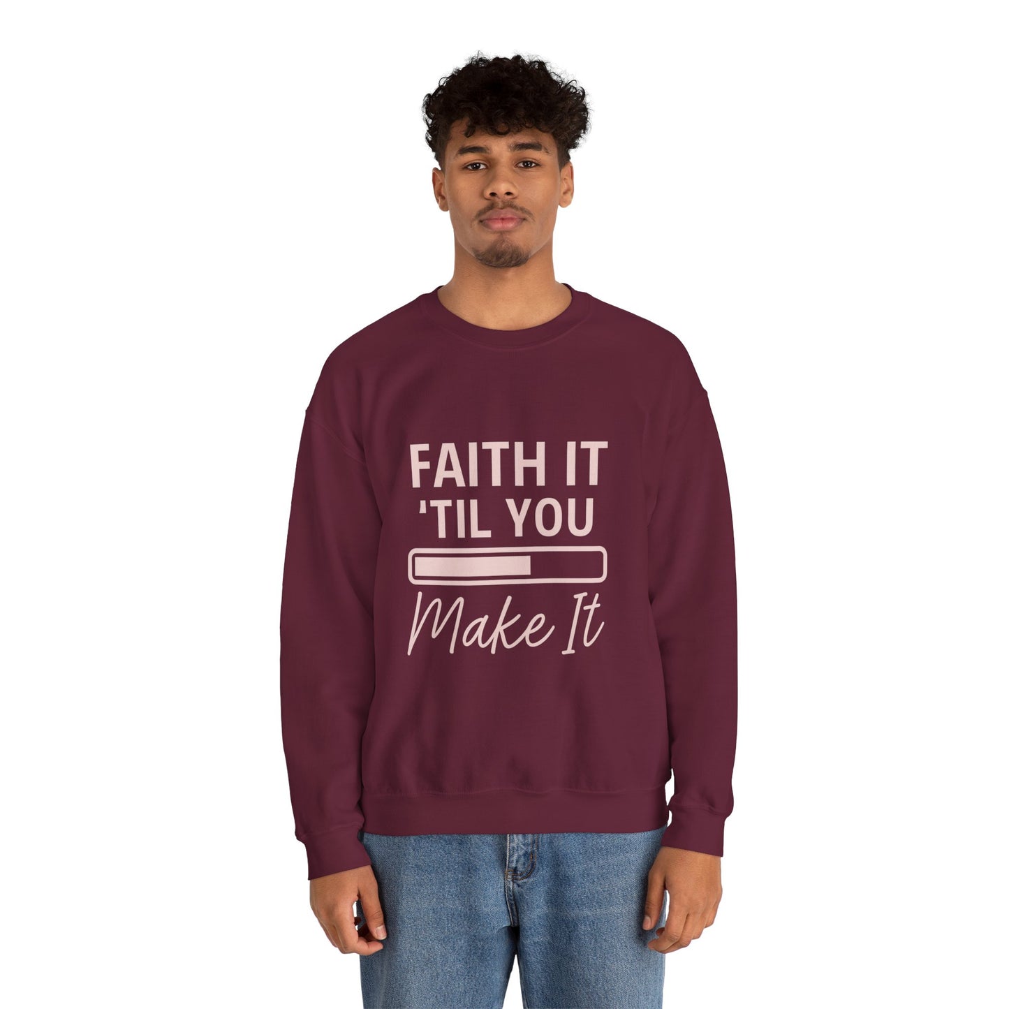 “Faith It Till You Make It Unisex Christian Sweatshirt”