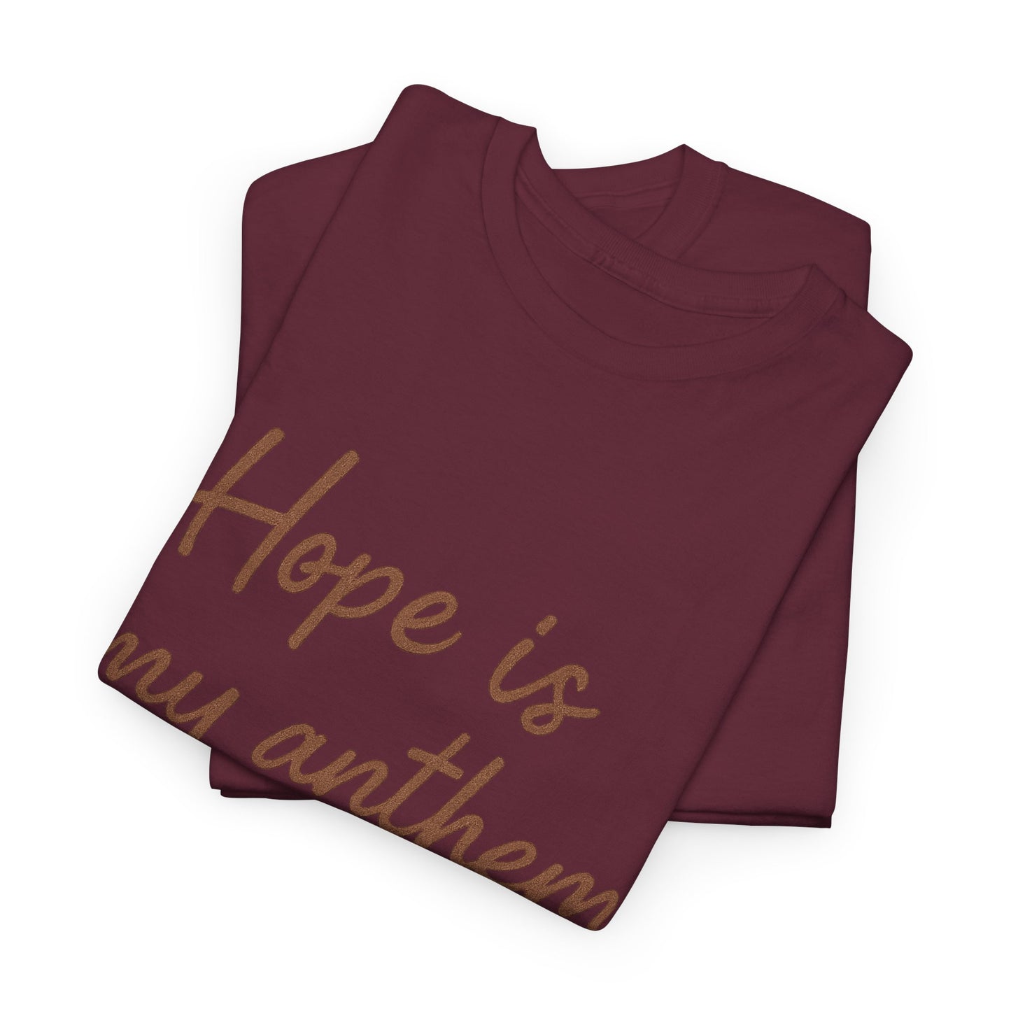 Hope Is My Anthem T-Shirt – Inspirational Christian Unisex Tee