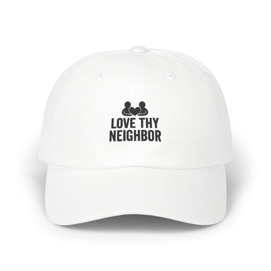 Love Thy Neighbor Dad Hat | Classic Adjustable Cap | Faith Apparel