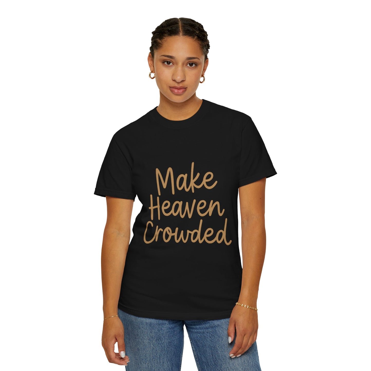 Make Heaven Crowded T-Shirt – Bold Christian Unisex Tee
