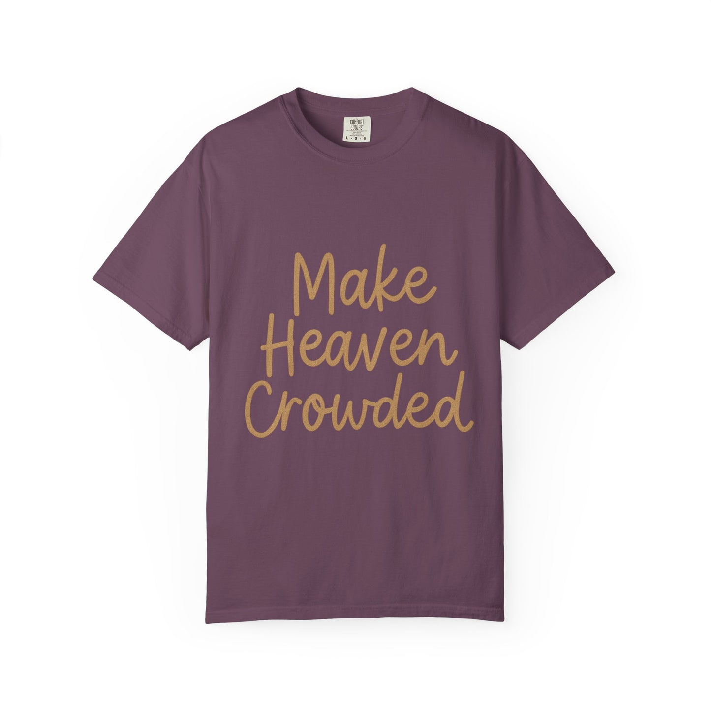 Make Heaven Crowded T-Shirt – Bold Christian Unisex Tee