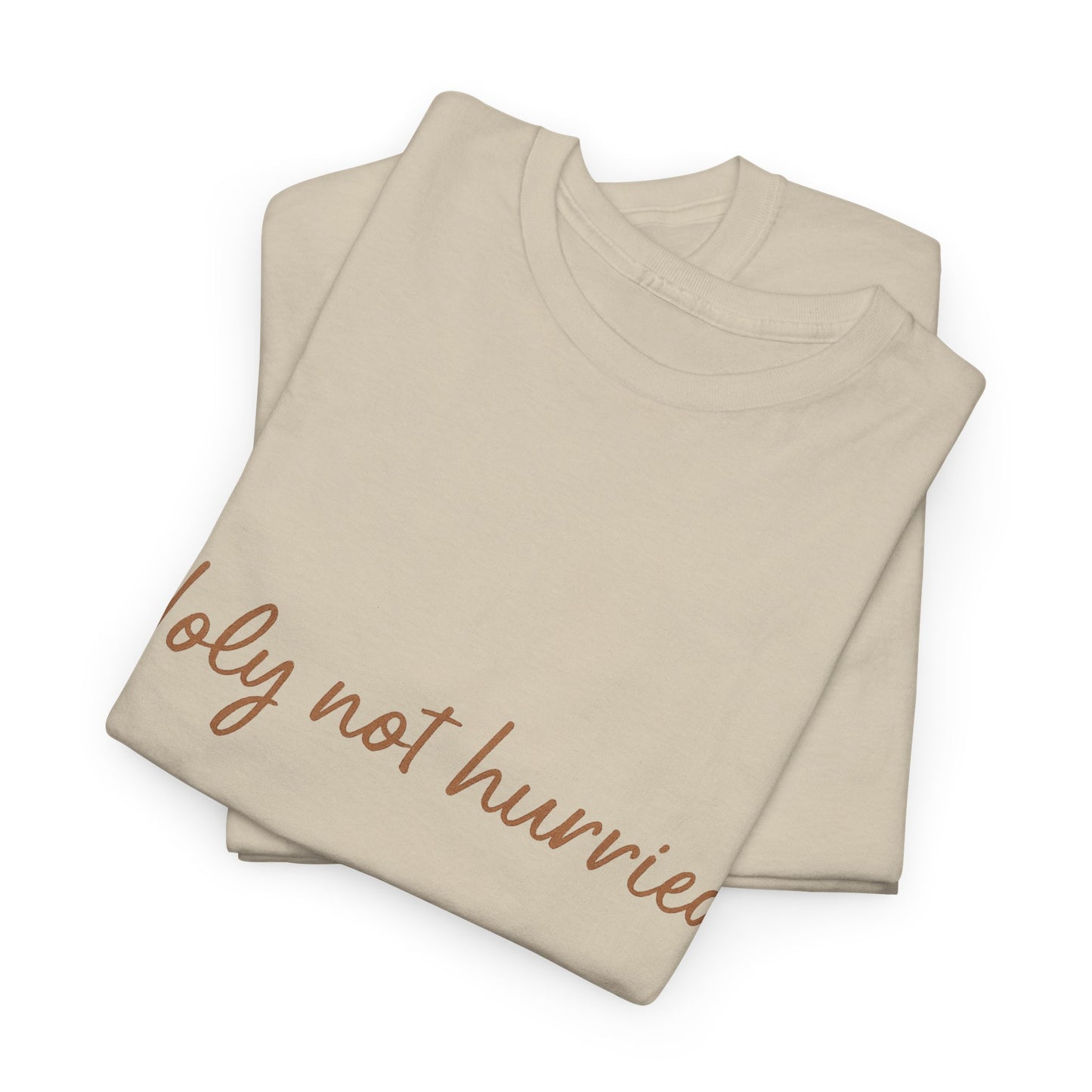 Holy Not Hurried T-Shirt – Christian Mindfulness Unisex Tee