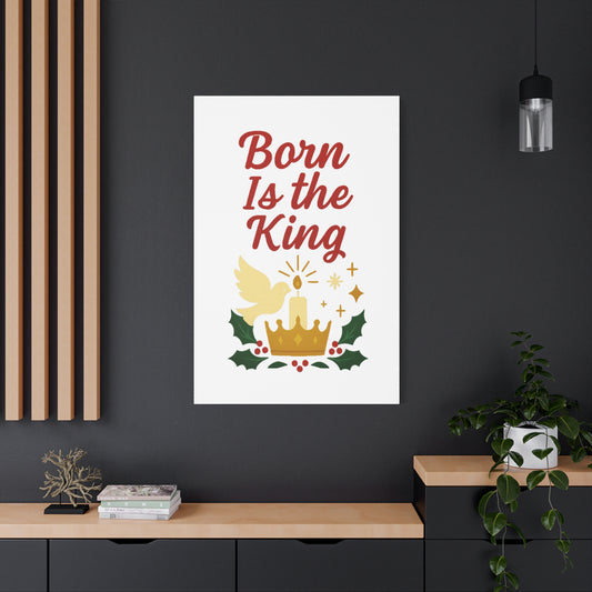 Born Is the King – Christian Christmas Canvas Wall Art for Holiday Decor.