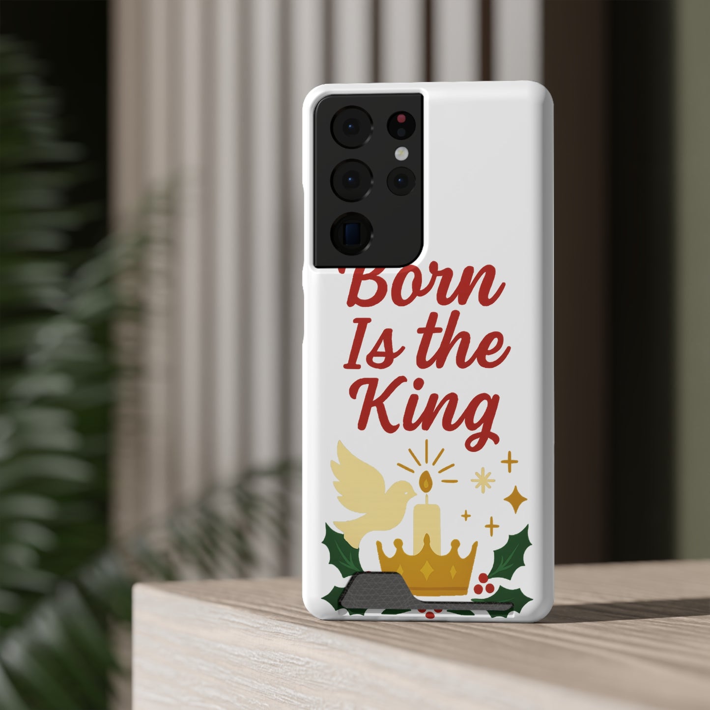 Christmas Phone Case with Card Holder - 'Born Is the King'
