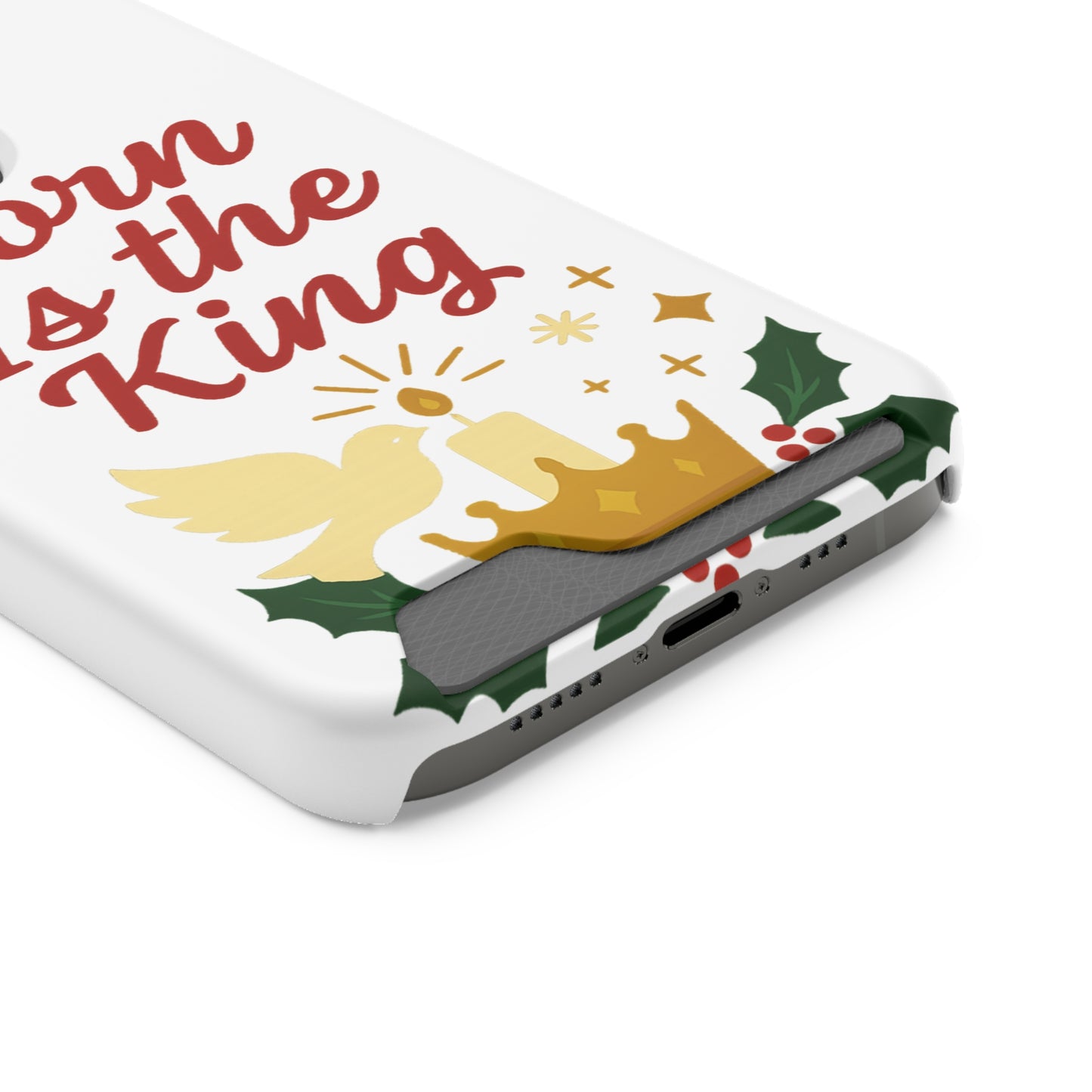 Christmas Phone Case with Card Holder - 'Born Is the King'
