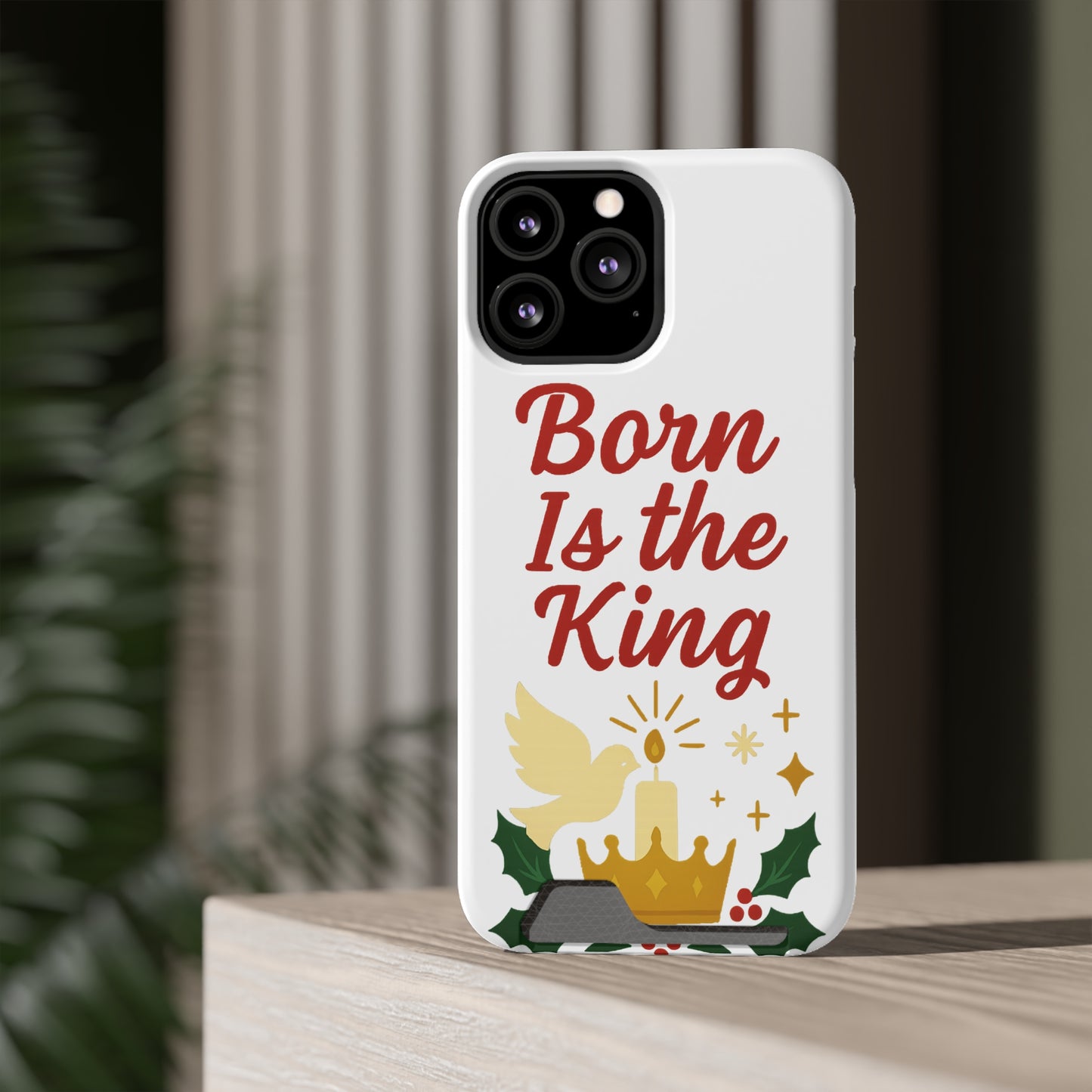 Christmas Phone Case with Card Holder - 'Born Is the King'