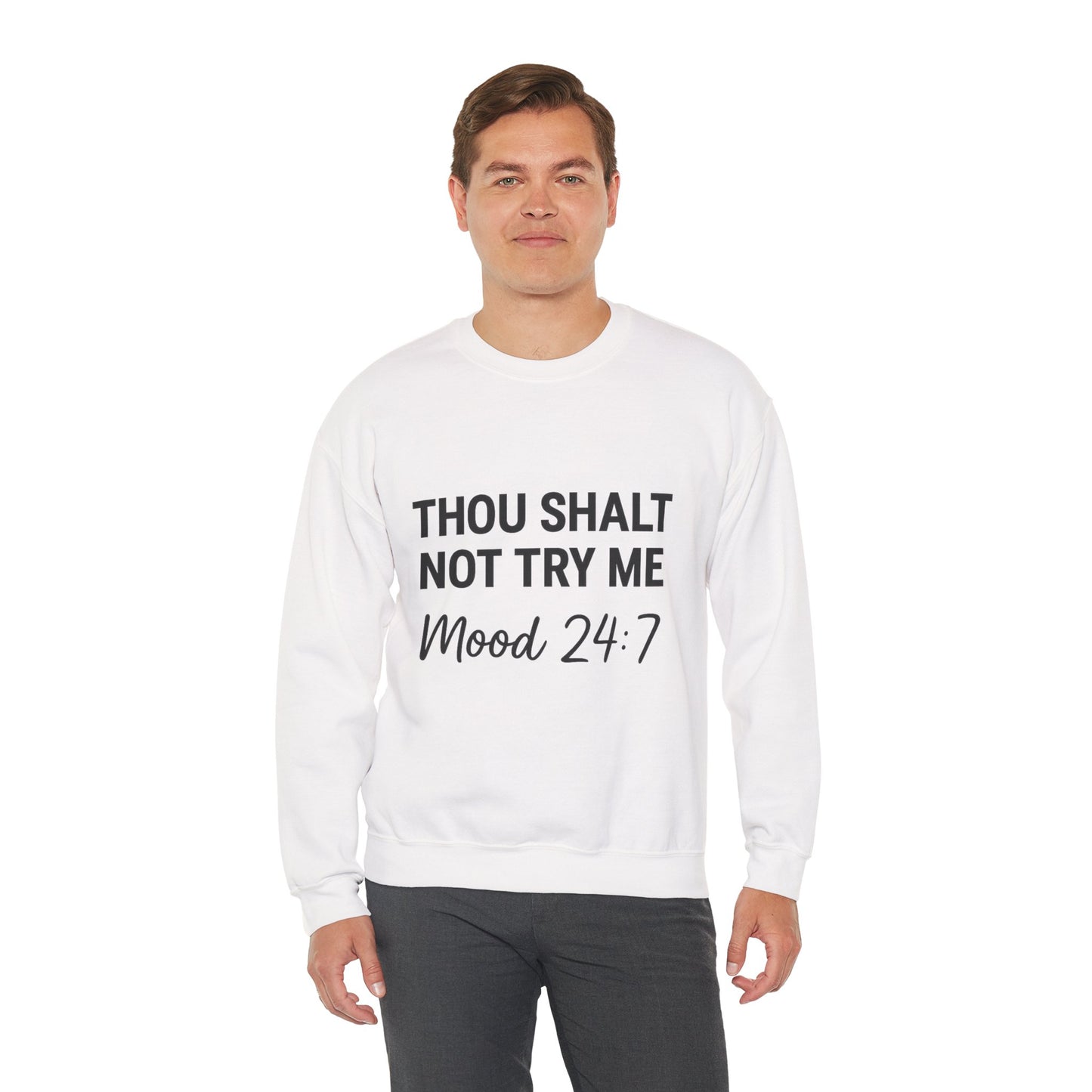“Thou Shalt Not Try Me — Mood 24:7 Unisex Christian Sweatshirt”