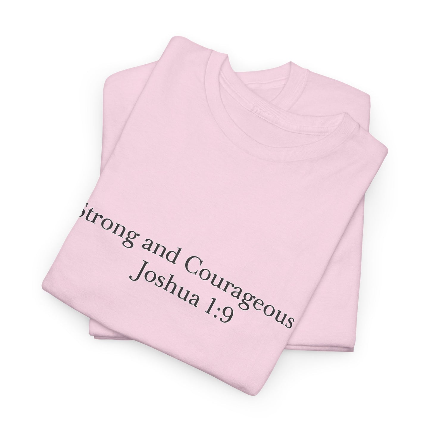 Strong and Courageous Joshua 1:9 T-Shirt – Christian Unisex Tee