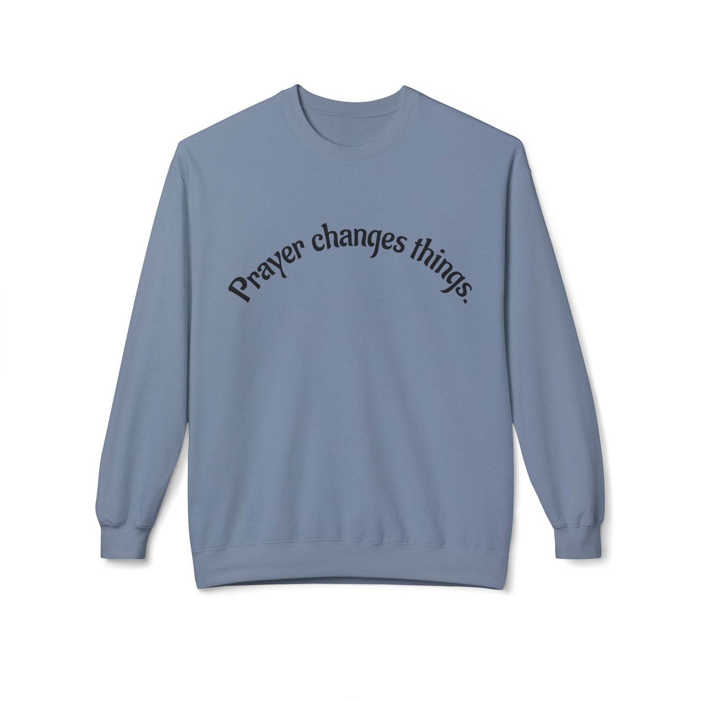 Prayer Changes Things Crewneck Sweatshirt, Cozy Sweatshirt for Faith, Inspirational Gift, Unisex Fleece, Perfect for Holidays, Everyday Wear