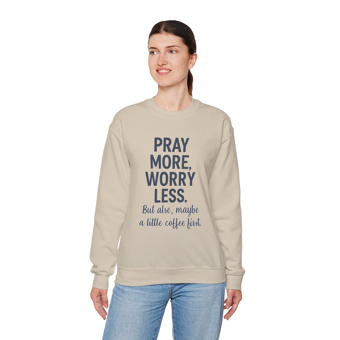 “Pray More, Worry Less — But Also, Maybe a Little Coffee First Unisex Christian Sweatshirt”