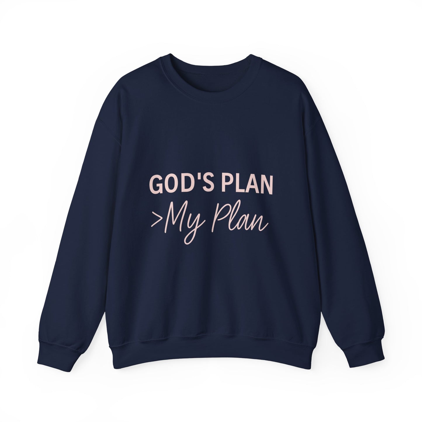 “God’s Plan > My Plan Unisex Christian Sweatshirt”