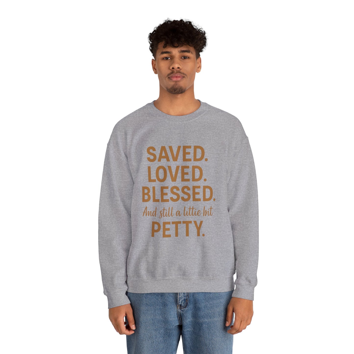 “Saved. Loved. Blessed. And Still a Little Bit Petty Unisex Christian Sweatshirt – Faith with Attitude”