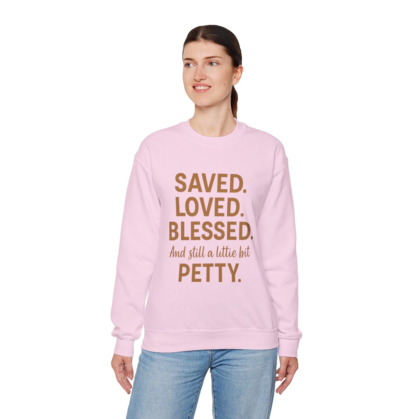 “Saved. Loved. Blessed. And Still a Little Bit Petty Unisex Christian Sweatshirt – Faith with Attitude”