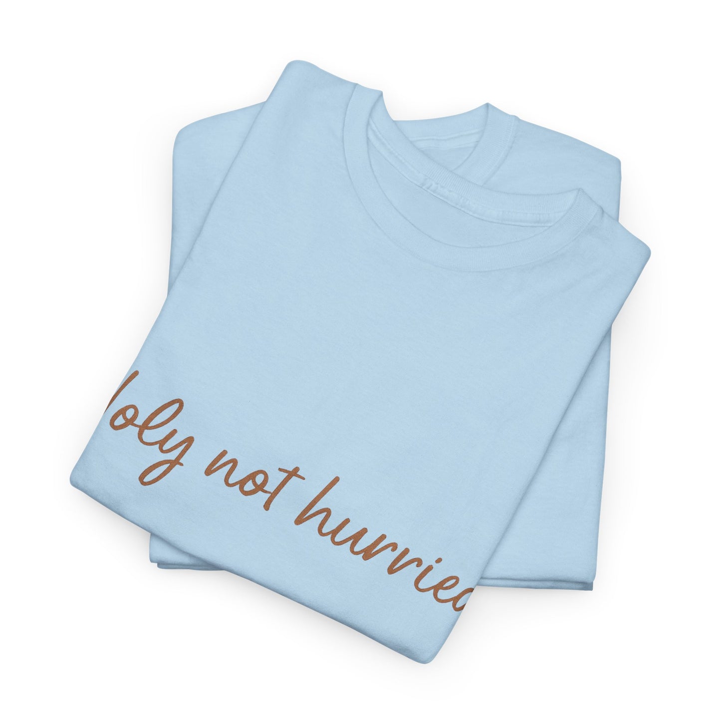 Holy Not Hurried T-Shirt – Christian Mindfulness Unisex Tee