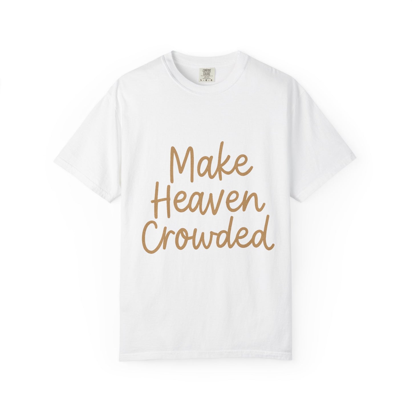 Make Heaven Crowded T-Shirt – Bold Christian Unisex Tee
