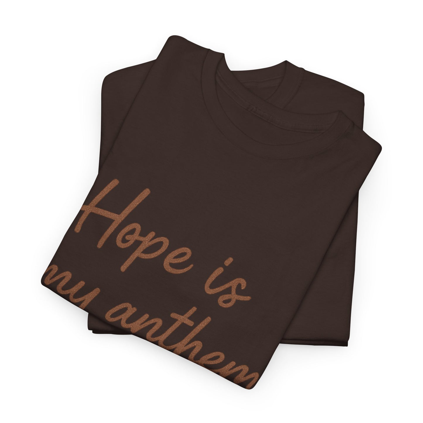 Hope Is My Anthem T-Shirt – Inspirational Christian Unisex Tee
