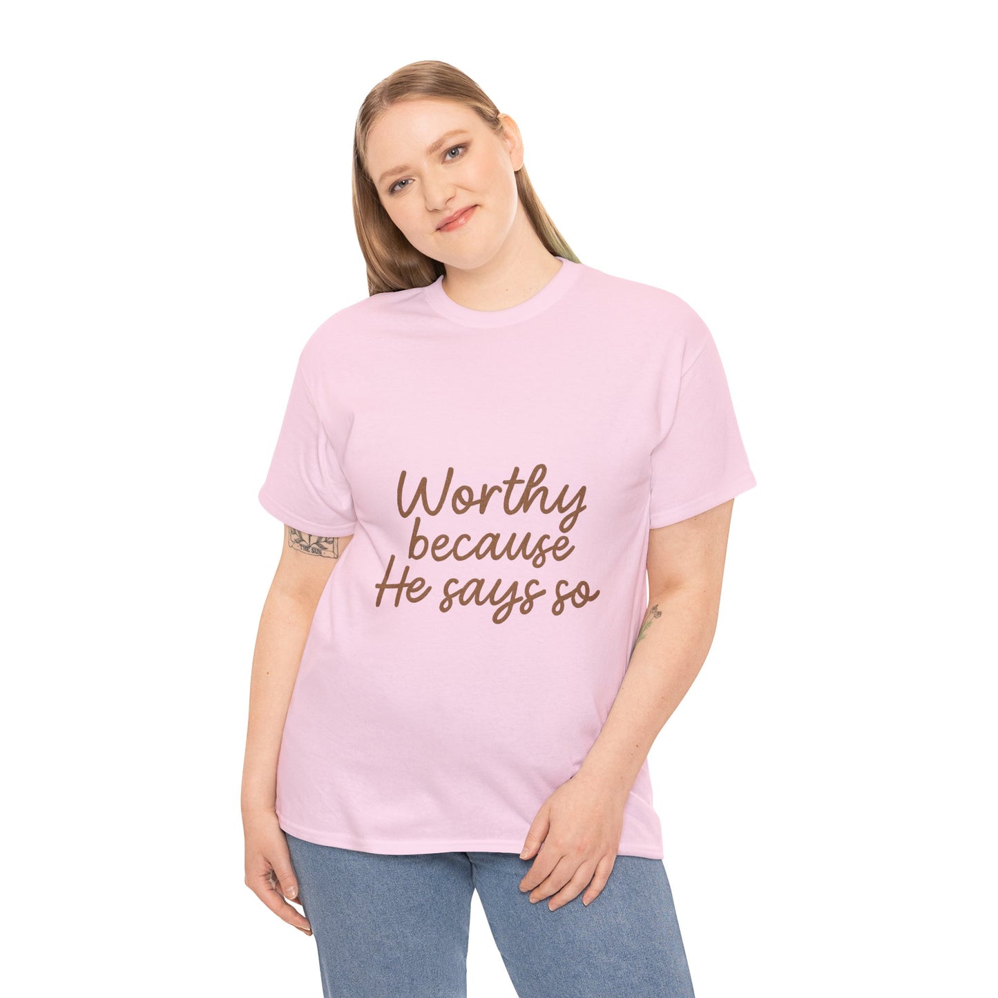 Worthy Because He Says So T-Shirt – Affirmation Christian Unisex Tee