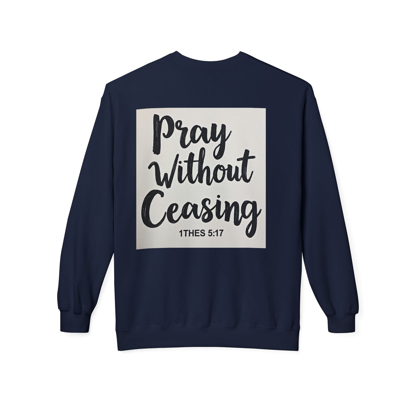Inspirational Fleece Crewneck Sweatshirt - Pray Without Ceasing, Cozy Gift, Faith Apparel, Christian Sweatshirt, Unisex Casual Wear