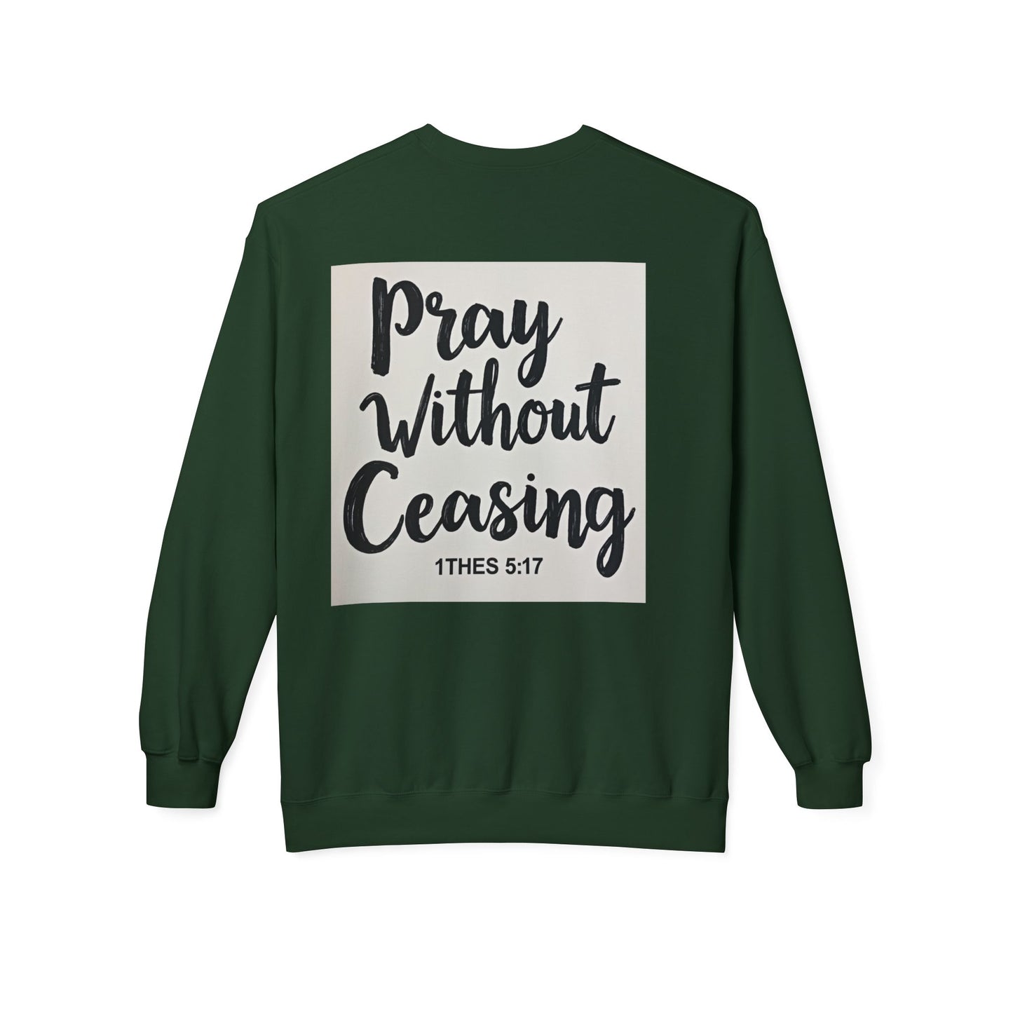 Inspirational Fleece Crewneck Sweatshirt - Pray Without Ceasing, Cozy Gift, Faith Apparel, Christian Sweatshirt, Unisex Casual Wear
