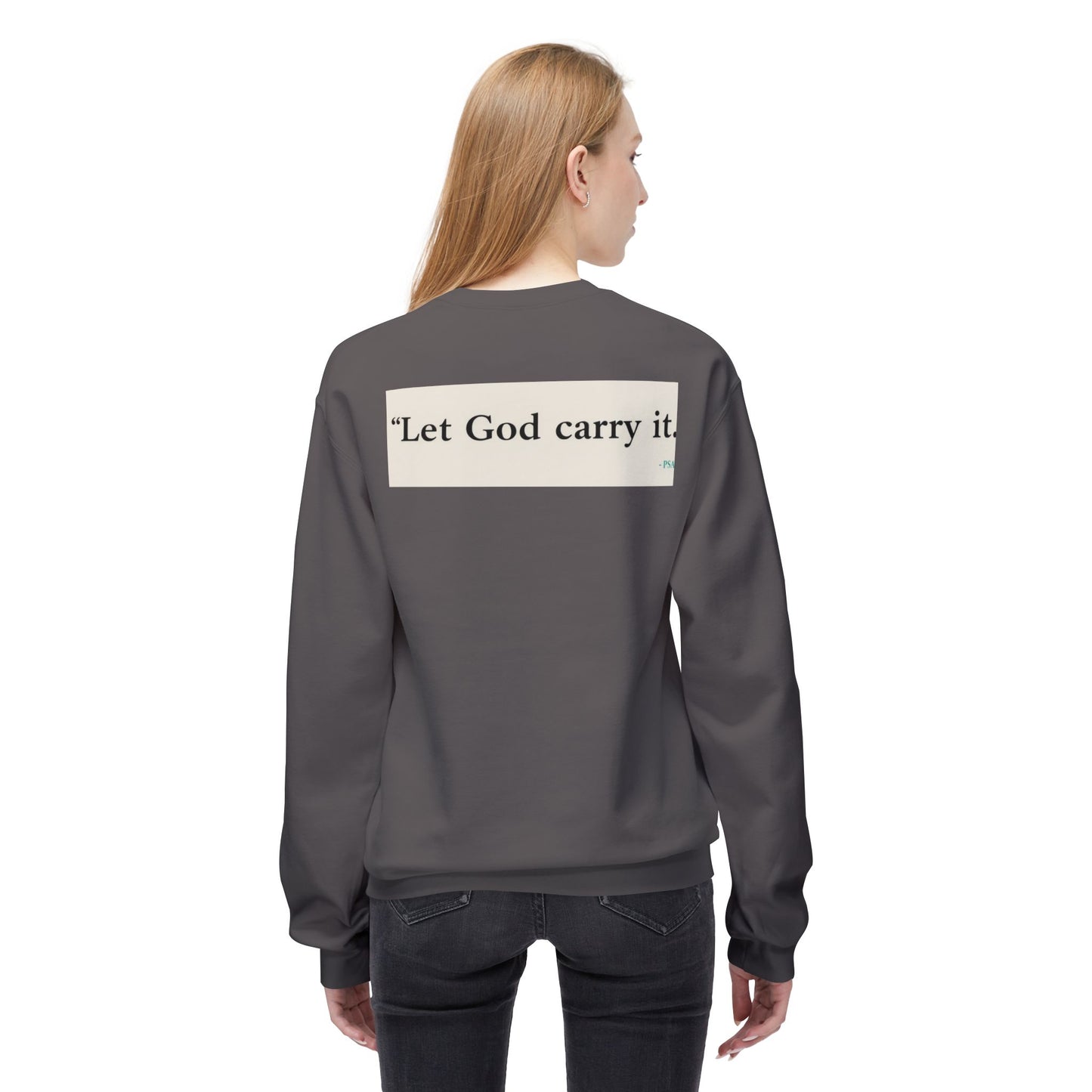 Inspirational Crewneck Sweatshirt - Let God Carry It, Unisex Fleece, Cozy Gift, Casual Outfit, Faith Apparel, Everyday Wear