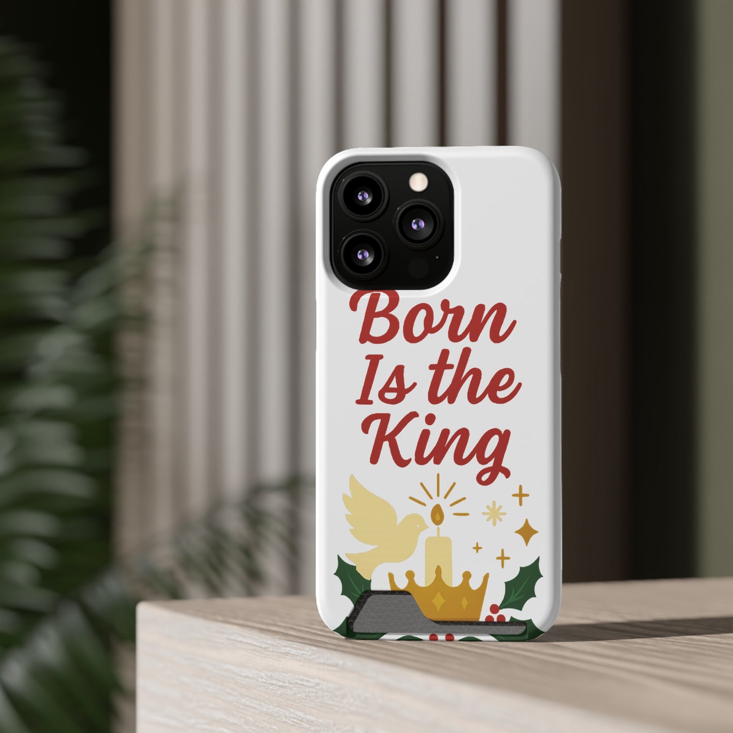 Christmas Phone Case with Card Holder - 'Born Is the King'