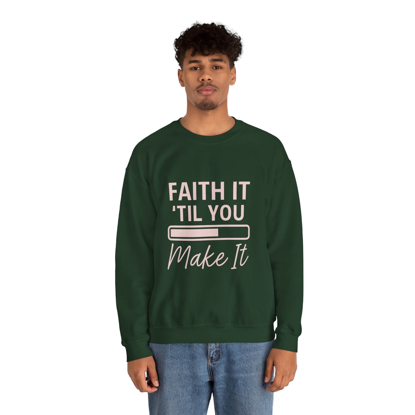 “Faith It Till You Make It Unisex Christian Sweatshirt”