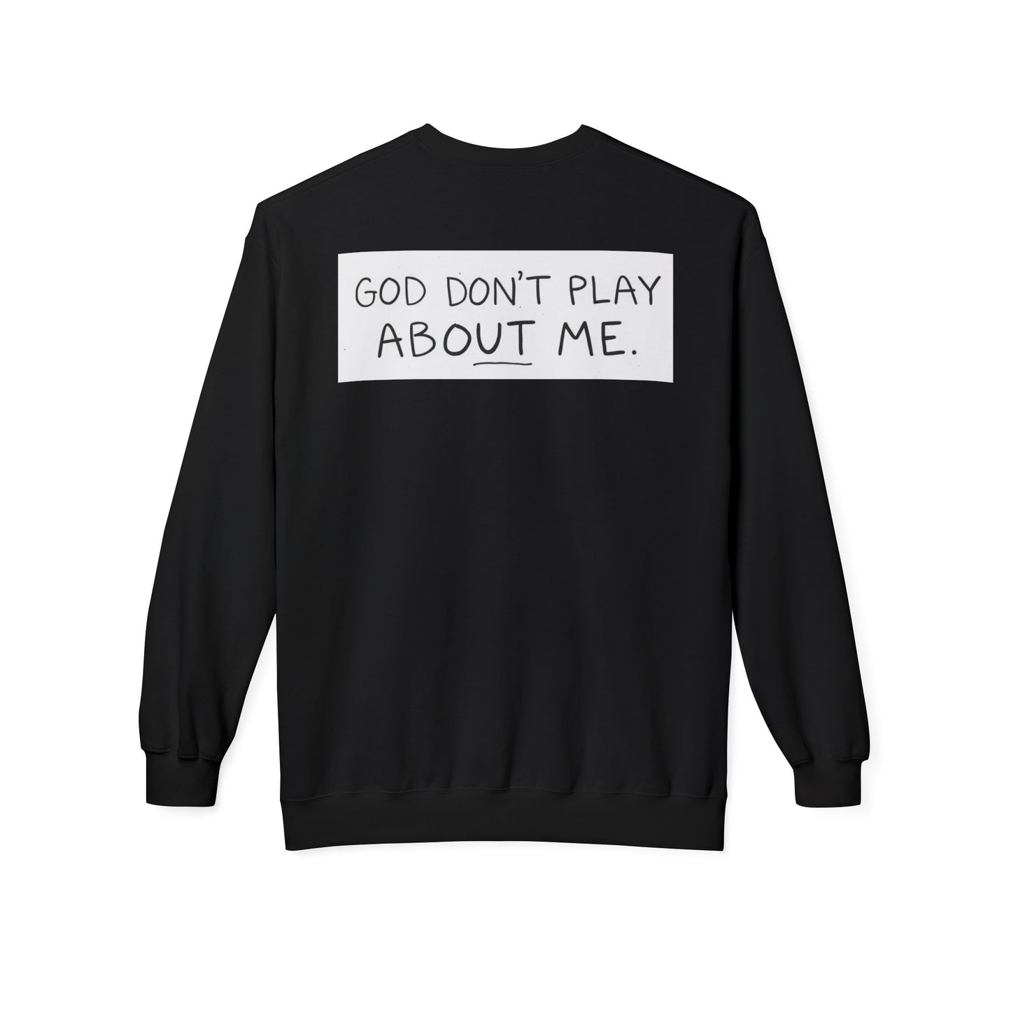 Unisex Fleece Sweatshirt - 'God Don't Play About Me' - Cozy Gift for Friends, Casual Wear, Birthday, Faithful Fashion