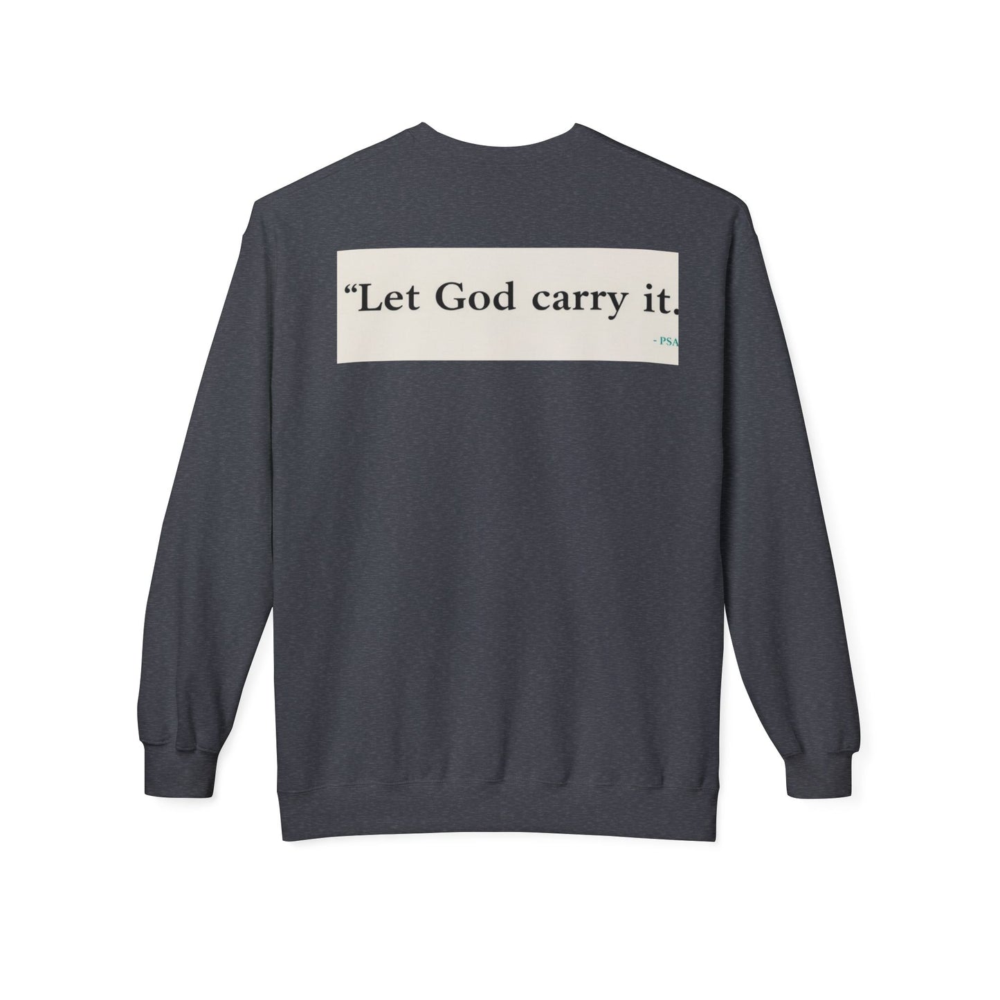Inspirational Crewneck Sweatshirt - Let God Carry It, Unisex Fleece, Cozy Gift, Casual Outfit, Faith Apparel, Everyday Wear