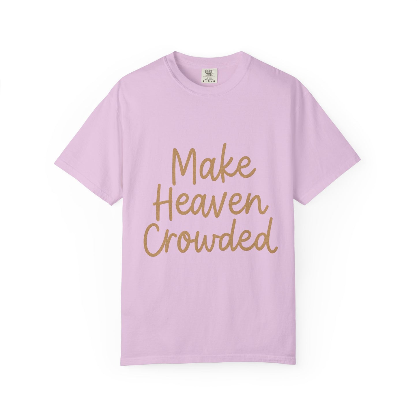 Make Heaven Crowded T-Shirt – Bold Christian Unisex Tee
