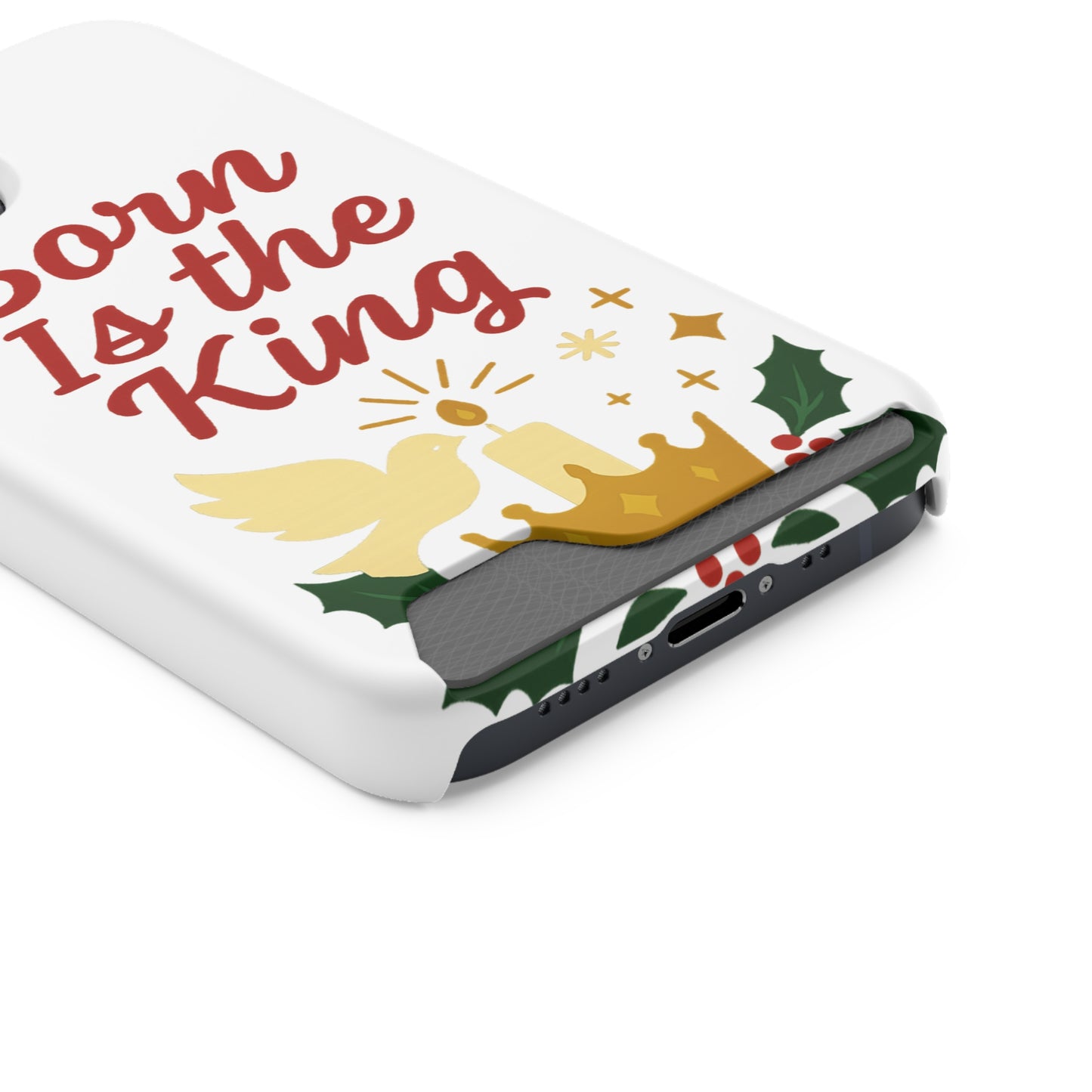Christmas Phone Case with Card Holder - 'Born Is the King'