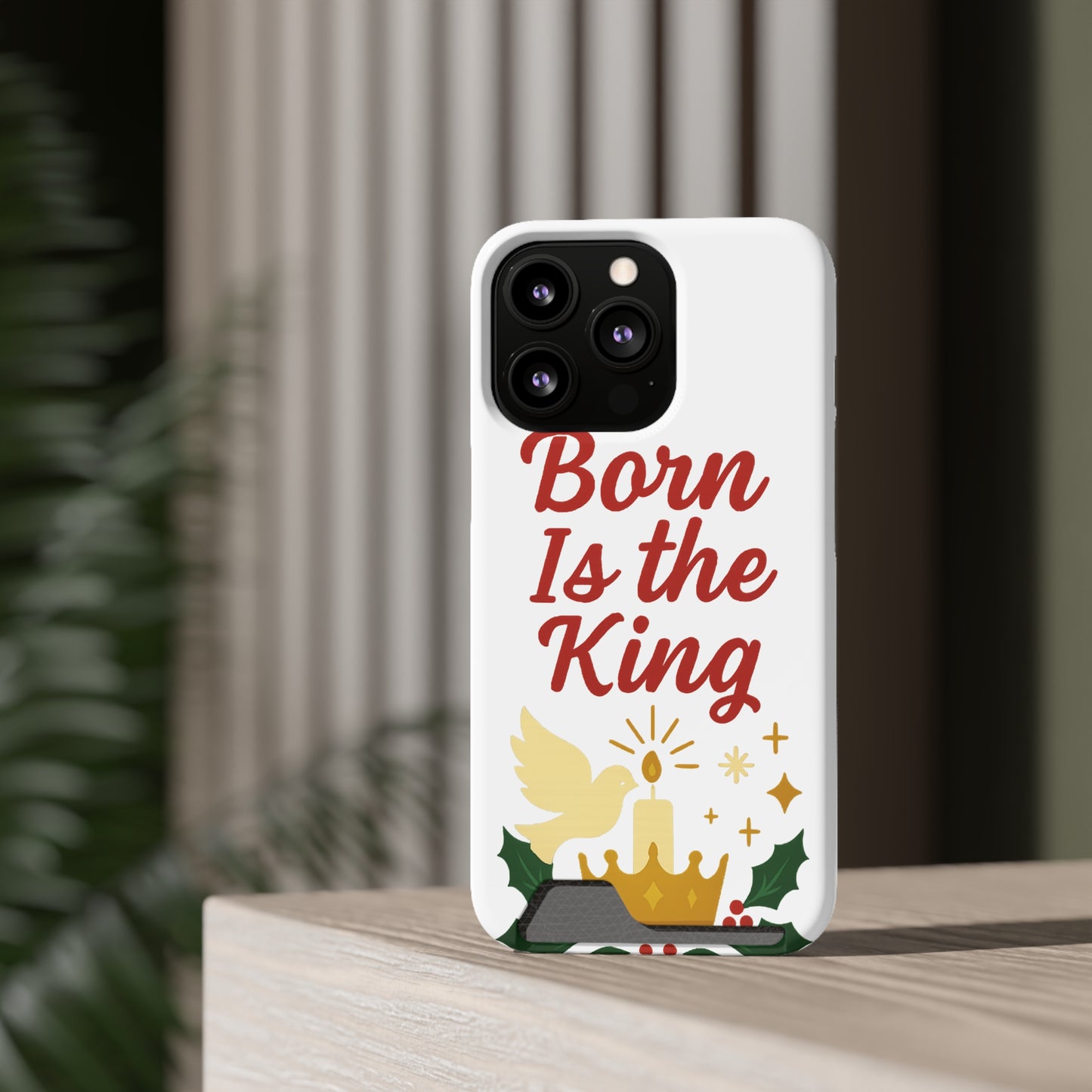 Christmas Phone Case with Card Holder - 'Born Is the King'